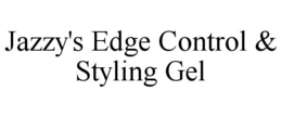 JAZZY'S EDGE CONTROL & STYLING GEL trademark
