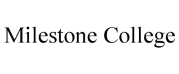 MILESTONE COLLEGE trademark