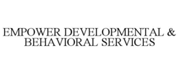 EMPOWER DEVELOPMENTAL & BEHAVIORAL SERVICES trademark