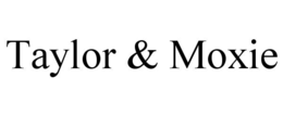 TAYLOR & MOXIE trademark
