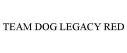 TEAM DOG LEGACY RED trademark