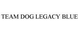TEAM DOG LEGACY BLUE trademark