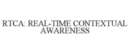 RTCA: REAL-TIME CONTEXTUAL AWARENESS trademark