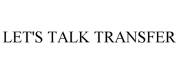 LET'S TALK TRANSFER trademark