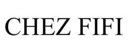 CHEZ FIFI trademark
