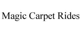 MAGIC CARPET RIDES trademark