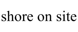 SHORE ON SITE trademark