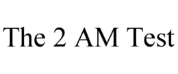 THE 2 AM TEST trademark