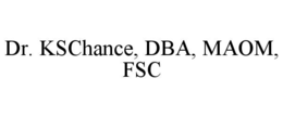 DR. KSCHANCE, DBA, MAOM, FSC trademark
