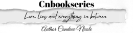 CNBOOKSERIES LOVE, LIES AND EVERYTHING IN BETWEEN AUTHOR CANDACE NICOLE trademark