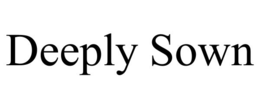 DEEPLY SOWN trademark