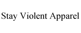STAY VIOLENT APPAREL trademark