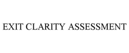 EXIT CLARITY ASSESSMENT trademark