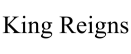 KING REIGNS trademark