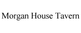 MORGAN HOUSE TAVERN trademark