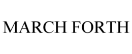 MARCH FORTH trademark