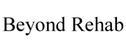 BEYOND REHAB trademark