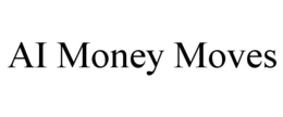 AI MONEY MOVES trademark