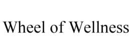 WHEEL OF WELLNESS trademark