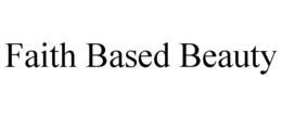 FAITH BASED BEAUTY trademark