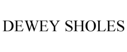 DEWEY SHOLES trademark