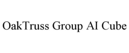 OAKTRUSS GROUP AI CUBE trademark