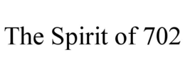 THE SPIRIT OF 702 trademark