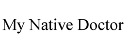 MY NATIVE DOCTOR trademark