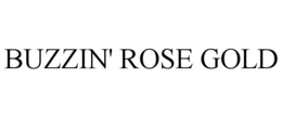BUZZIN' ROSE GOLD trademark
