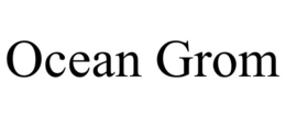 OCEAN GROM trademark