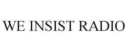 WE INSIST RADIO trademark