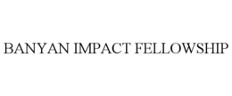 BANYAN IMPACT FELLOWSHIP trademark