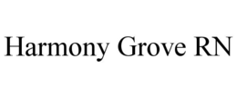 HARMONY GROVE RN trademark
