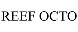 REEF OCTO trademark