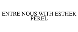 ENTRE NOUS WITH ESTHER PEREL trademark