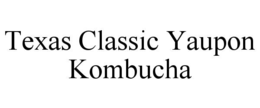 TEXAS CLASSIC YAUPON KOMBUCHA trademark