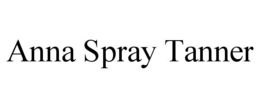 ANNA SPRAY TANNER trademark