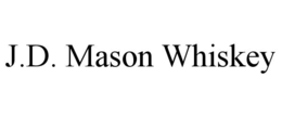 J.D. MASON WHISKEY trademark