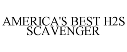 AMERICA'S BEST H2S SCAVENGER trademark