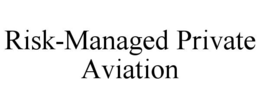 RISK-MANAGED PRIVATE AVIATION trademark