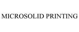 MICROSOLID PRINTING trademark