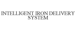 INTELLIGENT IRON DELIVERY SYSTEM trademark