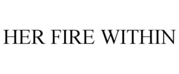 HER FIRE WITHIN trademark