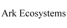 ARK ECOSYSTEMS trademark