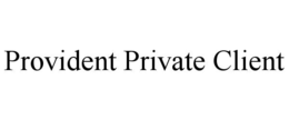 PROVIDENT PRIVATE CLIENT trademark