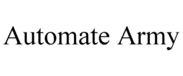 AUTOMATE ARMY trademark