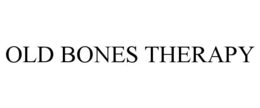 OLD BONES THERAPY trademark