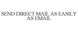 SEND DIRECT MAIL AS EASILY AS EMAIL trademark