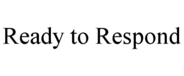 READY TO RESPOND trademark