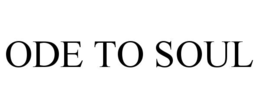 ODE TO SOUL trademark